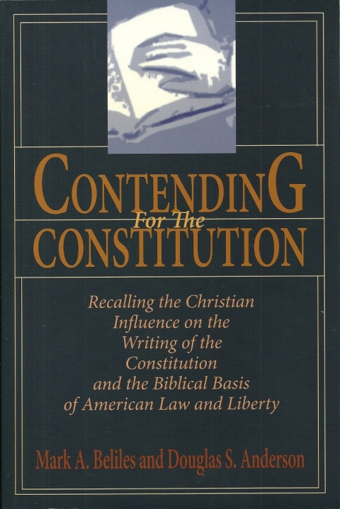 Cover image for book Contending for the Constitution: Recalling the Christian Influence on the Writing of the Constitution and the Biblical Basis of American Law and Liberty