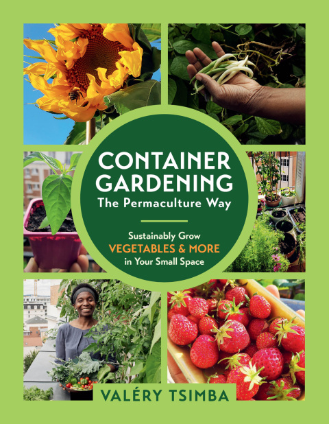 Cover image for book Container Gardening - The Permaculture Way: Sustainably Grow Vegetables and More in Your Small Space