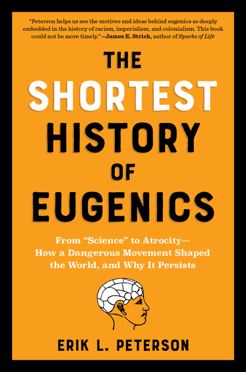 Cover image for book The Shortest History of Eugenics: From "Science" to Atrocity - How a Dangerous Movement Shaped the World, and Why It Persists (The Shortest History Series)
