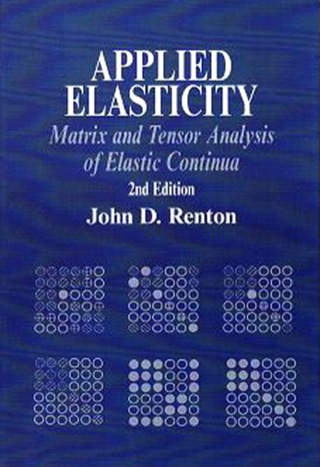 Applied Elasticity: Matrix and Tensor Analysis of Elastic Continua