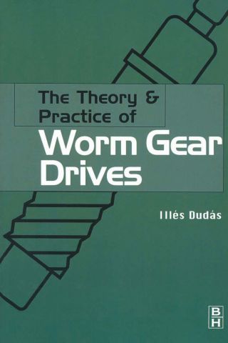 The Theory and Practice of Worm Gear Drives