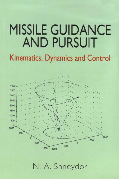 Cover image for book Missile Guidance and Pursuit: Kinematics, Dynamics and Control
