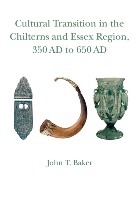 Cover image for book Cultural Transition in the Chilterns and Essex Region, 350 AD to 650 AD