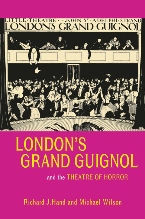 Londonâs Grand Guignol and the Theatre of Horror