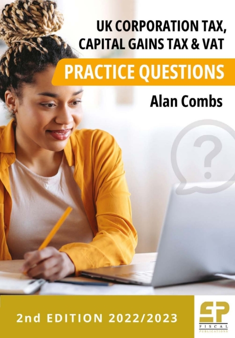 UK CorporationTax, Capital Gains Tax and VAT Practice Questions  (2022/23) 