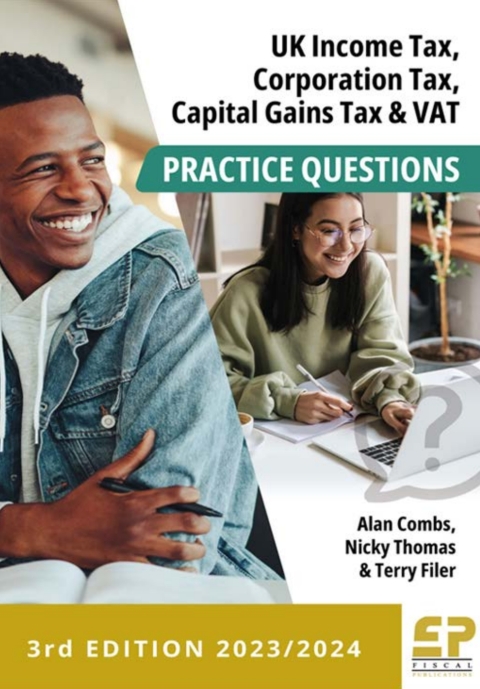 UK Income tax, CorporationTax, CGT and VAT Practice Questions 3rd edition (2023/24) 