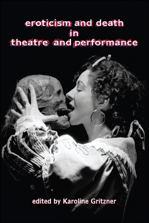 Cover image for book Eroticism and Death in Theatre and Performance