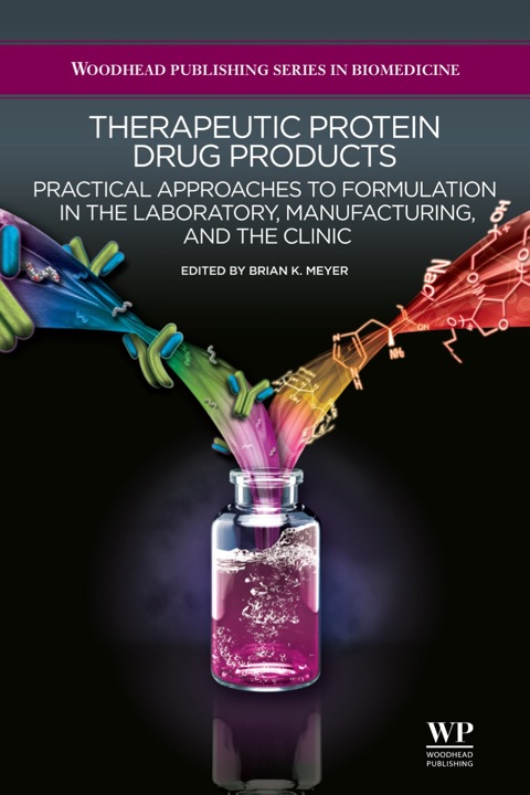 Cover image for book Therapeutic Protein Drug Products: Practical Approaches to formulation in the Laboratory, Manufacturing, and the Clinic