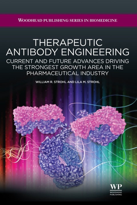 Cover image for book Therapeutic Antibody Engineering: Current and Future Advances Driving the Strongest Growth Area in the Pharmaceutical Industry