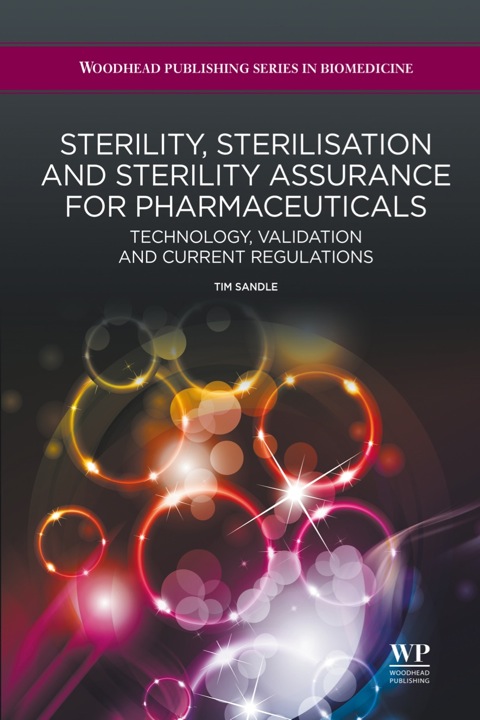 Cover image for book Sterility, Sterilisation and Sterility Assurance for Pharmaceuticals: Technology, Validation and Current Regulations