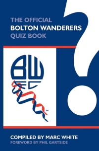 Titelbild: The Official Bolton Wanderers Quiz Book 2nd edition 9781906358396