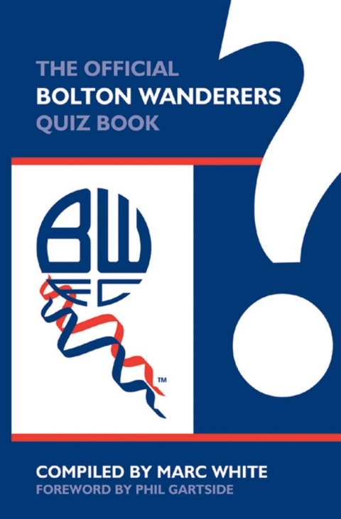 Cover image for book The Official Bolton Wanderers Quiz Book