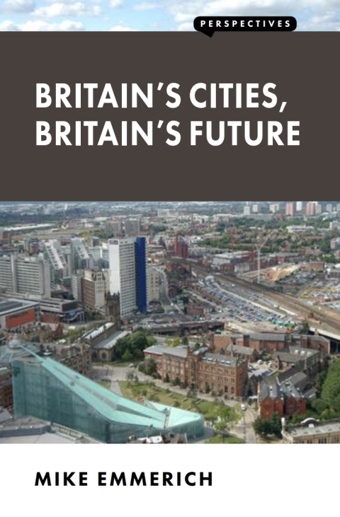 Cover image for book Britain’s Cities, Britain’s Future