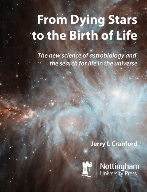 Cover image for book From Dying Stars to the Birth of Life: The New Science of Astrobiology and the Search for Life in the Universe