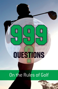 Titelbild: 999 Questions on the Rules of Golf 9781907803314