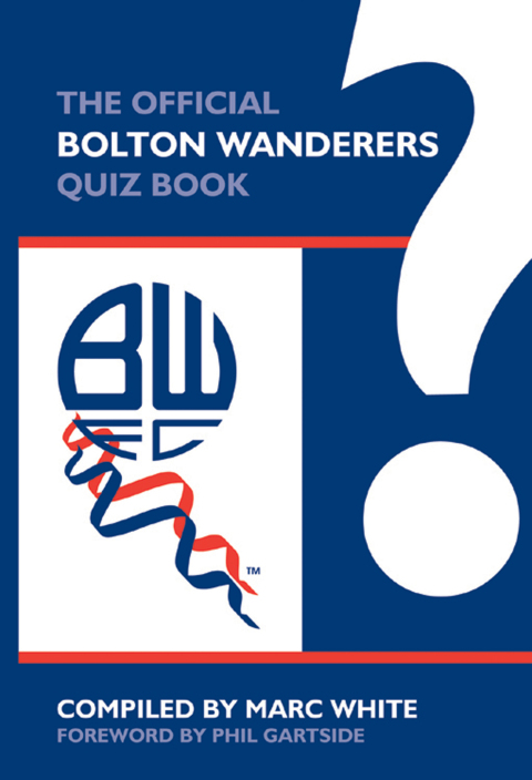 Cover image for book The Official Bolton Wanderers Quiz Book