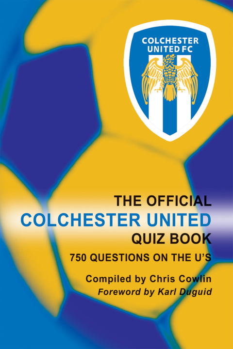 Cover image for book The Official Colchester United Quiz Book