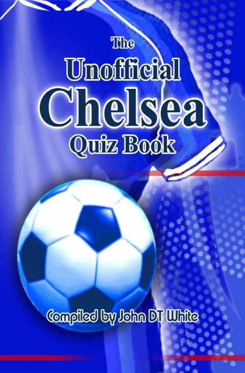 Cover image for book The Unofficial Chelsea Quiz Book