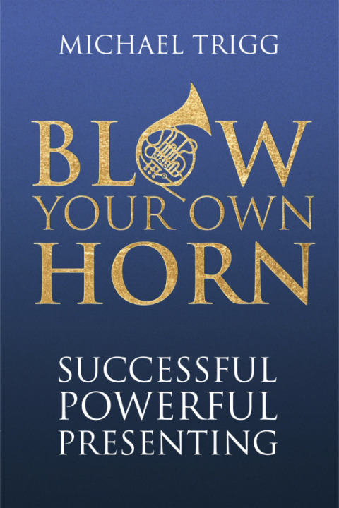 Cover image for book Blow Your Own Horn: Successful Powerful Presenting