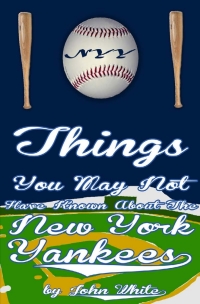 Titelbild: 101 Things You May Not Have Known About the New York Yankees 1st edition 9781849892667