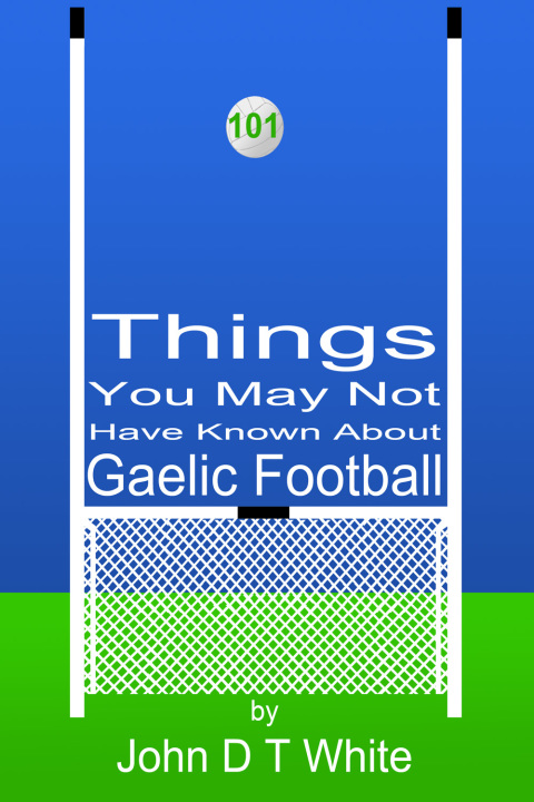 Cover image for book 101 Things You May Not Have Known About Gaelic Football