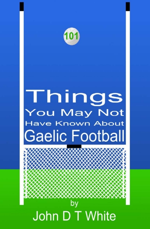Cover image for book 101 Things You May Not Have Known About Gaelic Football