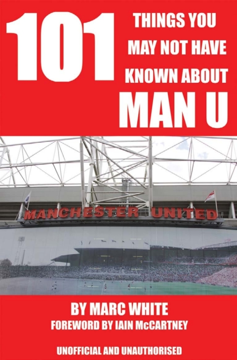 Cover image for book 101 Things You May Not Have Known About Man U