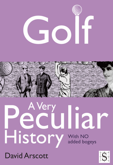 Cover image for book Golf, A Very Peculiar History
