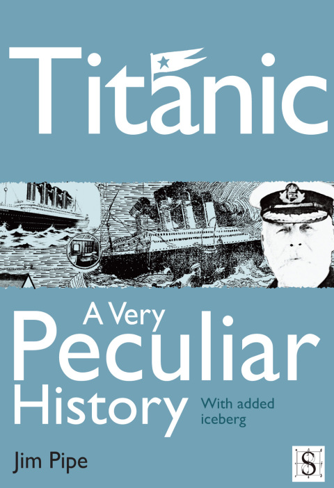 Titanic, A Very Peculiar History 
