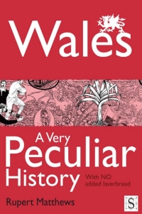 Cover image: Wales, A Very Peculiar History 1st edition 9781907184192
