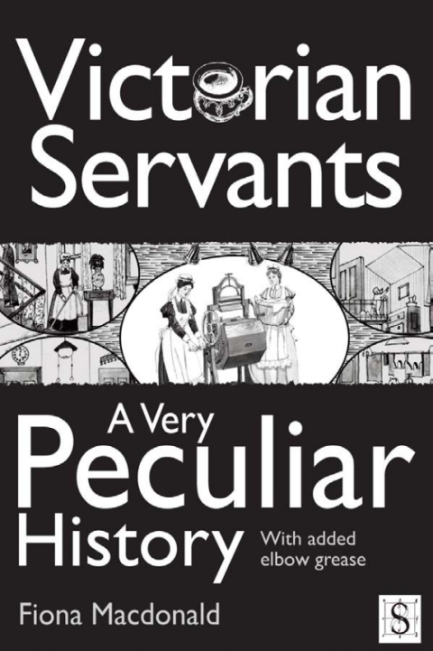 Cover image for book Victorian Servants, A Very Peculiar History