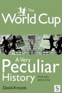 Cover image: The World Cup, A Very Peculiar History 1st edition 9781907184383