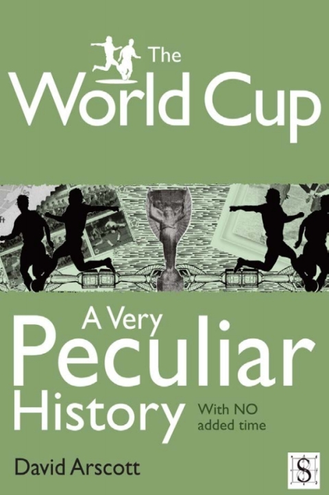 Cover image for book The World Cup, A Very Peculiar History