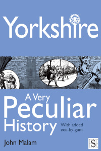 Omslagafbeelding: Yorkshire, A Very Peculiar History 1st edition 9781907184574