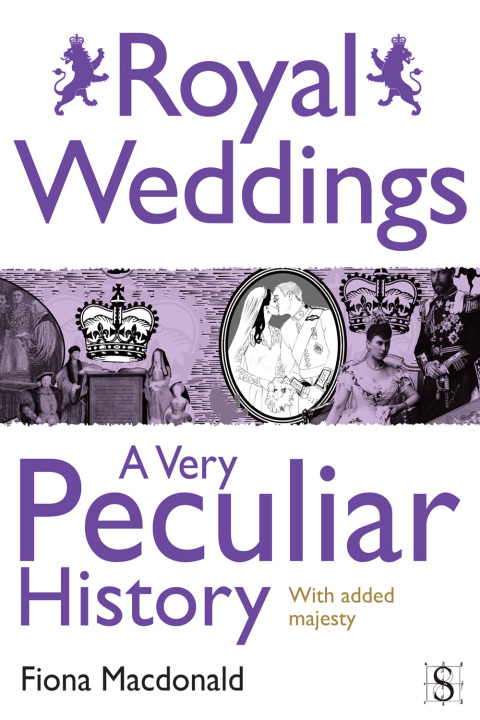 Cover image for book Royal Weddings, A Very Peculiar History