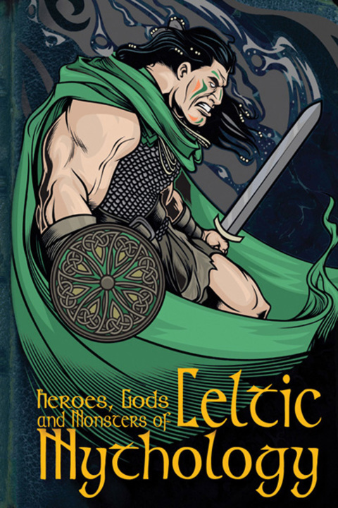 Cover image for book Heroes, Gods and Monsters of Celtic Mythology