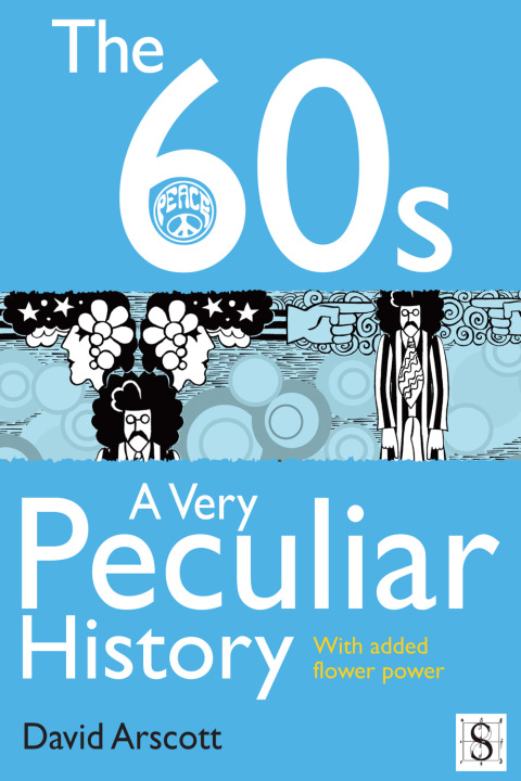 Cover image for book The 60s, A Very Peculiar History