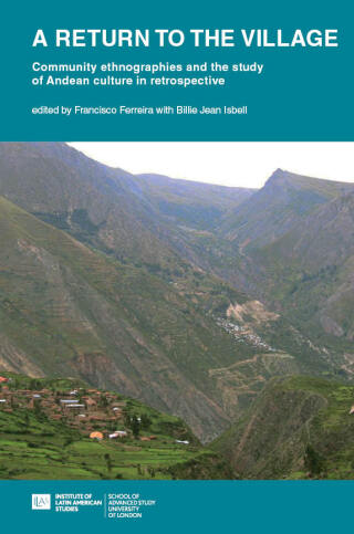 A return to the village: community ethnographies and the study of Andean culture in retrospective