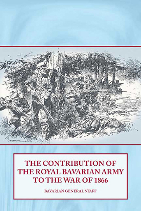 Cover image for book The Contribution of the Royal Bavarian Army to the War of 1866
