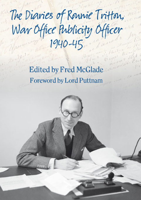 Cover image for book The Diaries of Ronald Tritton, War Office Publicity Officer 1940-45