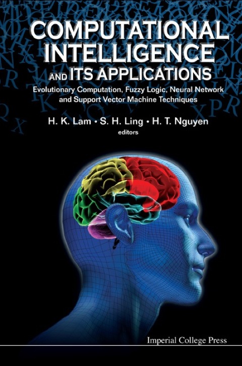 Cover image for book Computational Intelligence and Its Applications: Evolutionary Computation, Fuzzy Logic, Neural Network and Support Vector Machine Techniques