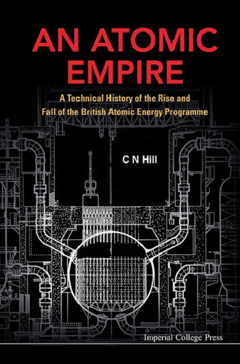 Cover image for book An Atomic Empire: A Technical History of the Rise and Fall of the British Atomic Energy Programme