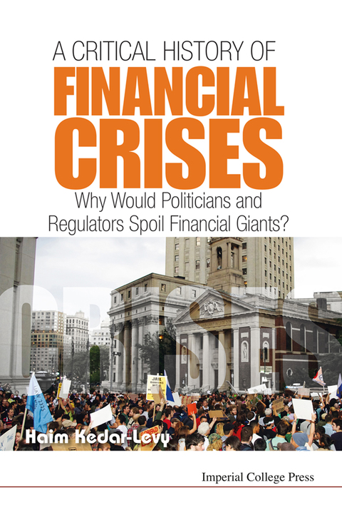 Cover image for book A Critical History of Financial Crises: Why Would Politicians and Regulators Spoil Financial Giants?