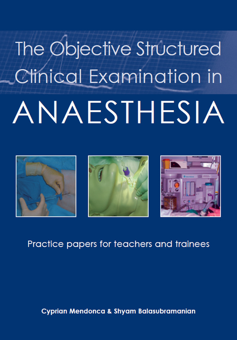 Cover image for book The Objective Structured Clinical Examination in Anaesthesia