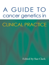 Cover image: A Guide to Cancer Genetics in Clinical Practice 1st edition 9781903378540