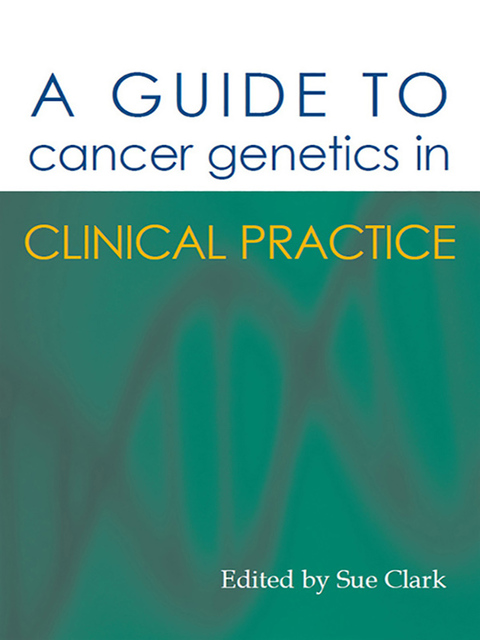 Cover image for book A Guide to Cancer Genetics in Clinical Practice