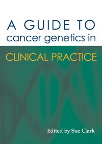 Cover image: A Guide to Cancer Genetics in Clinical Practice 1st edition 9781903378540