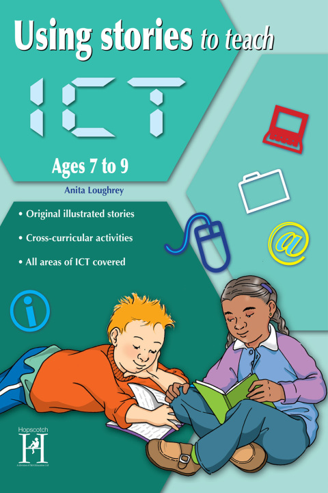 Using Stories to Teach ICT Ages 7 to 9 
