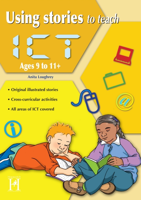 Using Stories to Teach ICT Ages 9 to 11+ 