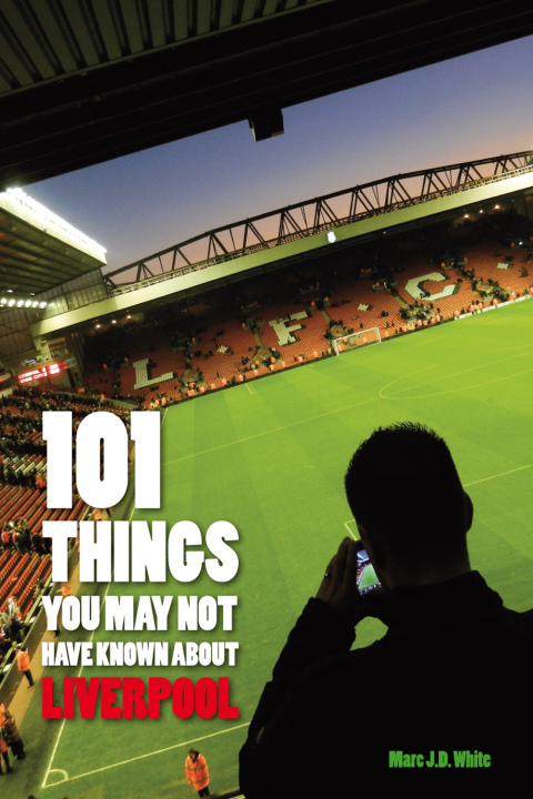 Cover image for book 101 Things You May Not Have Known About Liverpool